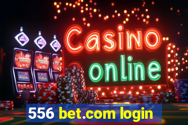 556 bet.com login